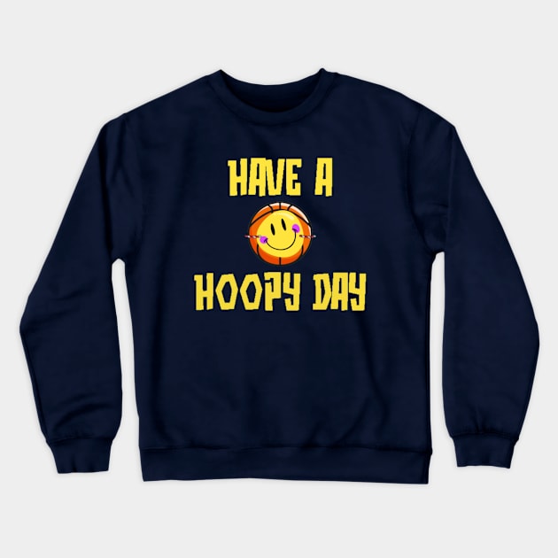 Have A Hoopy Day Crewneck Sweatshirt by Hoopers Heat